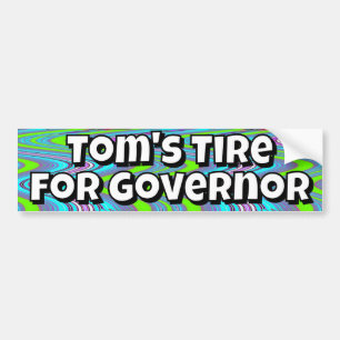 Tom's Tire for Governor (joke) Bumper Sticker