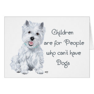 Tongue in Cheek Westie Wisdom - Children . . .