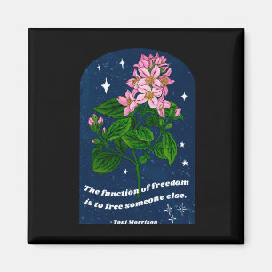 Toni Morrison The Function Of Freedom Is To Free Magnet