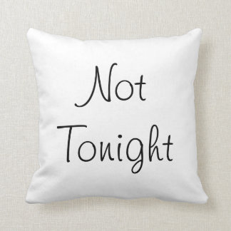 Tonight or Not tonight? Cushion