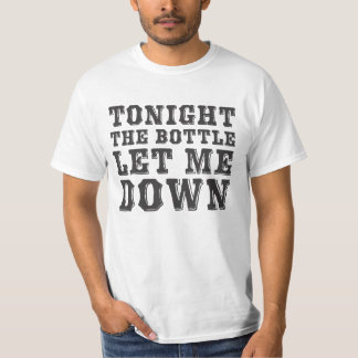 Tonight The Bottle Let Me Down (Black) T-Shirt
