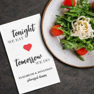 Tonight We Eat, Tomorrow We Do Rehearsal Dinner Napkin