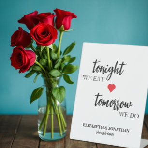 Tonight We Eat, Tomorrow We Do Rehearsal Dinner Pedestal Sign