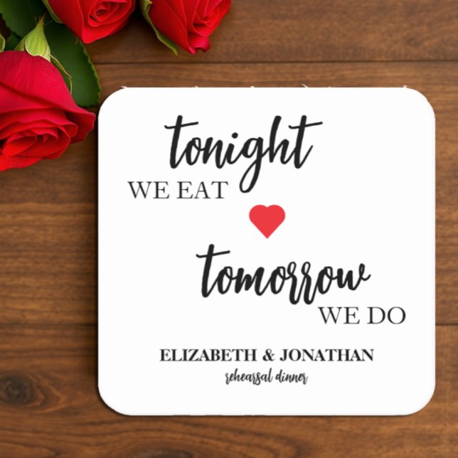 Tonight We Eat, Tomorrow We Do Rehearsal Dinner Square Paper Coaster (Creator Uploaded)