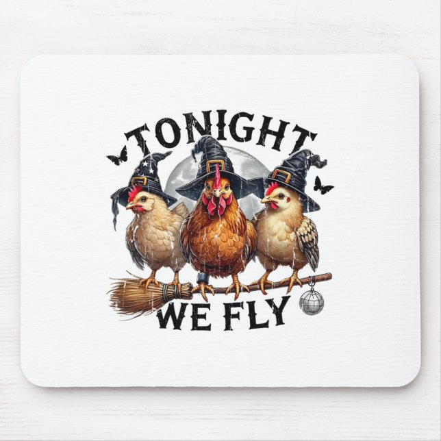 Tonight We Fly, Chicken Witch, Funny Halloween Chi Mouse Pad (Front)