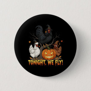 Tonight We Fly Chicken Witch Funny Poultry Hallowe 6 Cm Round Badge