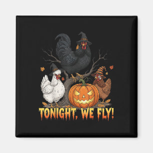 Tonight We Fly Chicken Witch Funny Poultry Hallowe Magnet