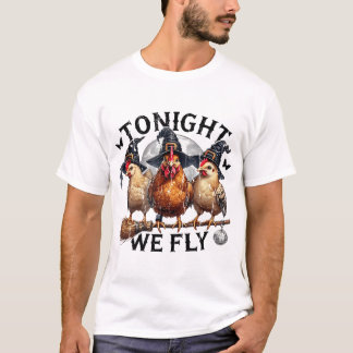 Tonight We Fly Chicken Witch Halloween Chicken T-Shirt