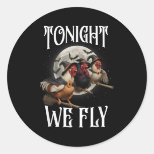 Tonight We Fly Chicken Witches Funny Halloween Far Classic Round Sticker