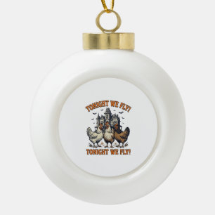 Tonight We Fly Funny Chicken Halloween Shirt Desig Ceramic Ball Christmas Ornament