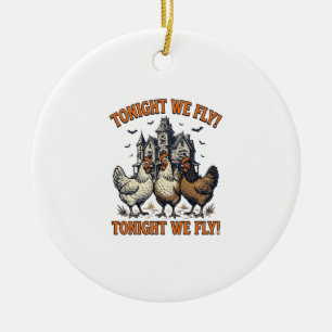Tonight We Fly Funny Chicken Halloween Shirt Desig Ceramic Ornament