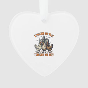 Tonight We Fly Funny Chicken Halloween Shirt Desig Ornament