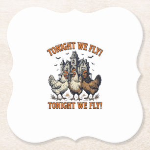 Tonight We Fly Funny Chicken Halloween Shirt Desig Paper Coaster