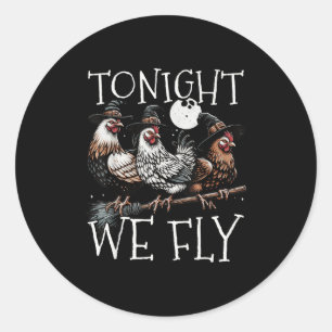 Tonight We Fly Funny Chicken Soky Season Farm Hall Classic Round Sticker