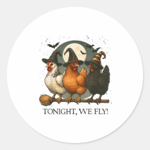 Tonight We Fly Funny Chicken Soky Season Farm Hall Classic Round Sticker