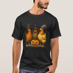 Tonight We Fly Funny Chicken Witch Halloween Desig T-Shirt