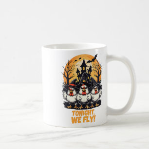 Tonight We Fly Funny Chicken Witches Halloween Coffee Mug