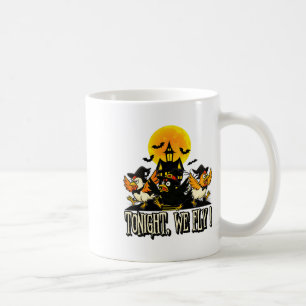 Tonight We Fly Funny Chicken Witches Halloween Hum Coffee Mug