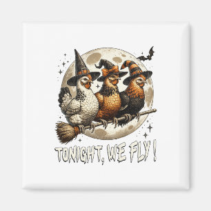 Tonight We Fly Funny Chicken Witches Halloween Magnet