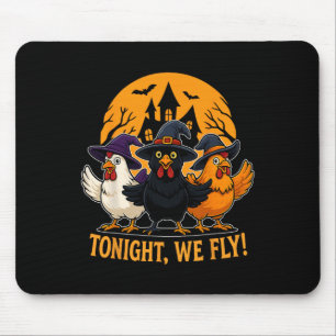 Tonight We Fly Funny Chicken Witches Halloween Spo Mouse Pad