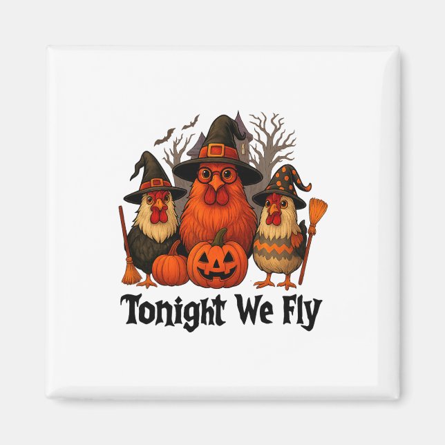 Tonight We Fly Funny Halloween Chicken Witch Broom Magnet (Front)