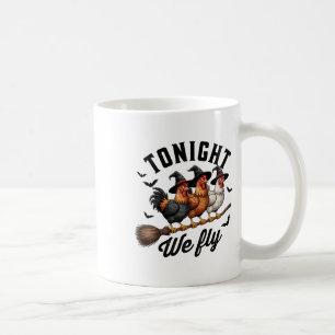 Tonight We Fly Halloween Funny Chicken On Broom Wi Coffee Mug