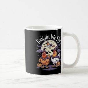 Tonight We Fly Halloween Funny Chickens Roosters W Coffee Mug