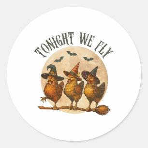 Tonight We Fly Spooky Chicken Witch Halloween Farm Classic Round Sticker