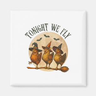 Tonight We Fly Spooky Chicken Witch Halloween Farm Magnet