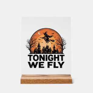 Tonight We Fly Vintage Witch Halloween Shirt Desig Acrylic Sign