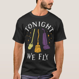 Tonight We Fly Witch Sisters Halloween Quote T-Shirt