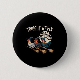 Tonight We Fly Witchy Rooster Halloween Funny Cost 6 Cm Round Badge