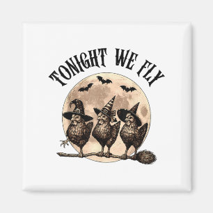 Tonight We Fly With Three Chickens On Halloween Br Magnet