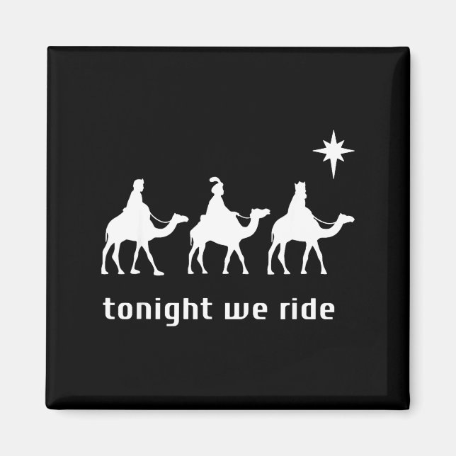 Tonight We Ride, 3 Wise Men, Funny Christian Chris Magnet (Front)