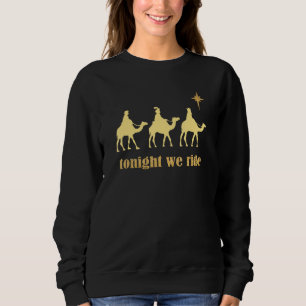 Tonight We Ride Christmas, 3 Wise Men Camel Ride Sweatshirt