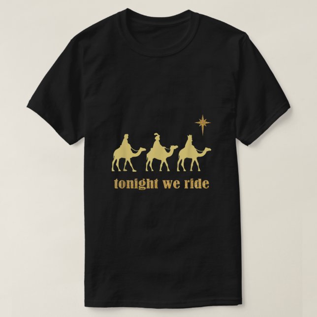 Tonight We Ride Christmas 3 Wise Men Camel Ride  T-Shirt (Design Front)