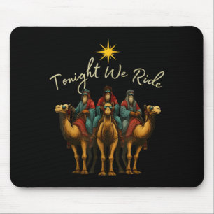 Tonight We Ride Three Wise Men Jesus Christian Chr Mouse Pad