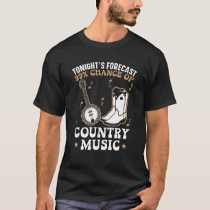 Tonights Forecast 99% Chance Of Country Music Love T-Shirt