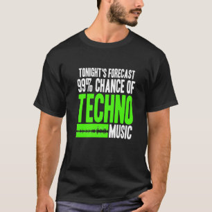 Tonight's Forecast 99 Chance Of Techno Music Retro T-Shirt