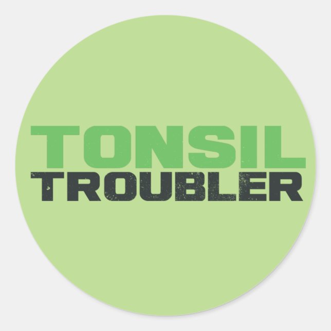Tonsil troubler classic round sticker (Front)