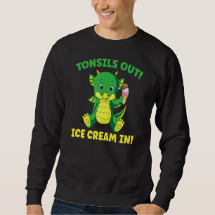 Tonsillectomy Surgery Tonsils Out Ice Cream In Di Sweatshirt
