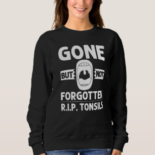 Tonsillectomy Tonsil Removal Recovery Surgery Get Sweatshirt