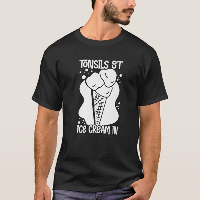 Tonsillectomy Tonsil Removal Recovery Surgery Get T-Shirt (Front)