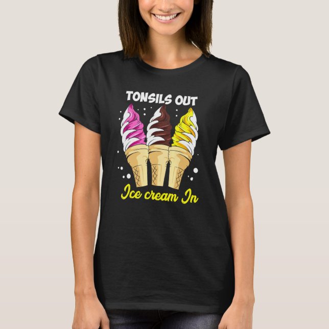 Tonsils Out Ice Cream In Kids Tonsils Removal Surg T-Shirt (Front)