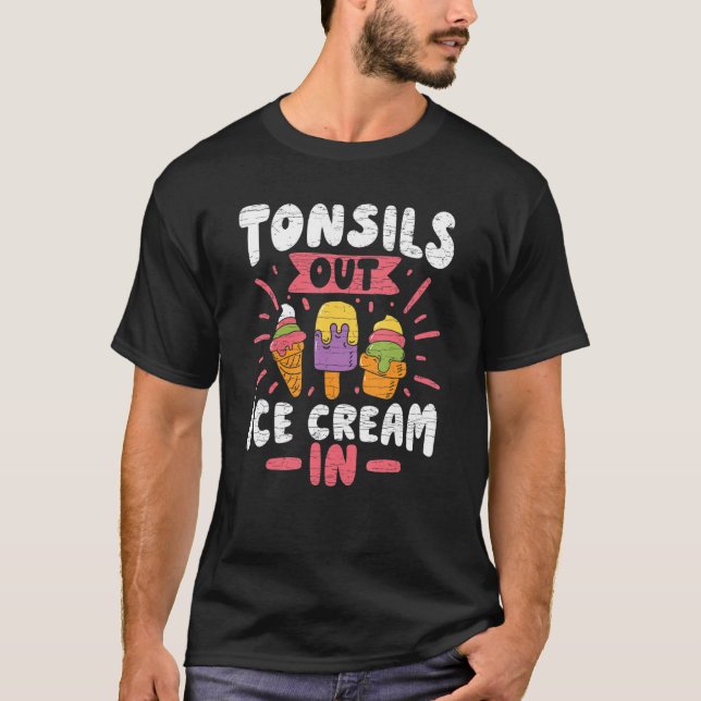 Tonsils Out Ice Cream In T-Shirt (Front)