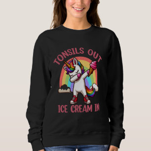 Tonsils Out Ice Cream In - Tonsillectomy Survivor Sweatshirt