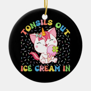 Tonsils Out, Ice Cream In   Unicorn Cat Ceramic Ornament