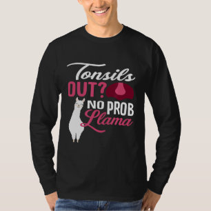 Tonsils Out No Prob LLama Boys Girls After Surgery T-Shirt