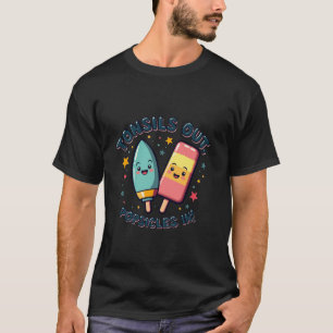 Tonsils Out Popsicles In Funny Tonsil Removal Surg T-Shirt