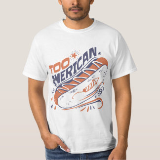 Too American - 4th of July Hotdog Humour Tee